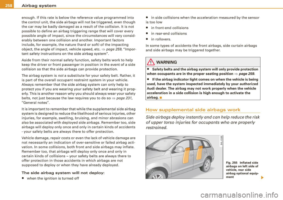 AUDI Q7 2009 Owner´s Manual ___ A_ ir_b _a_ g;:::;_ s--:.. y_s _t _e _m _________________________________________________ _
enough. If this rate is below the reference value programmed into
t he control unit, the AUDI Q7 2009 Owner´s Manual ___ A_ ir_b _a_ g;:::;_ s--:.. y_s _t _e _m _________________________________________________ _
enough. If this rate is below the reference value programmed into
t he control unit, the