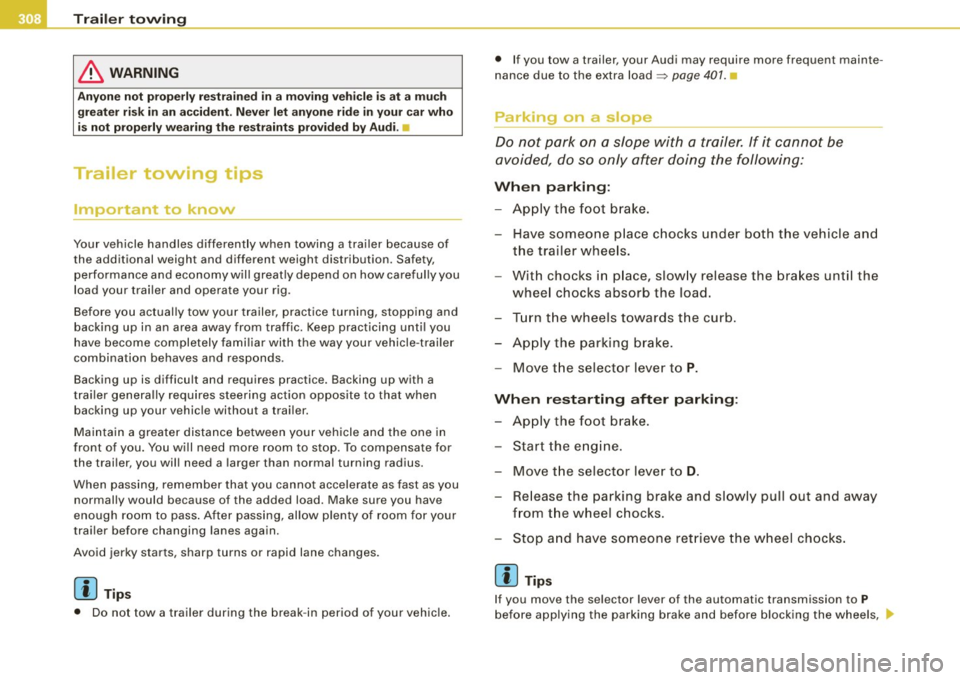 AUDI Q7 2009  Owner´s Manual llI __ T_ r _a_ il_e _r_ t_ o_ vv_ in__... g,_  __________________________________________________  _ 
& WARNING 
Anyone  not  properly  restrained  in  a  moving  vehicle  is at  a  much 
greater  r