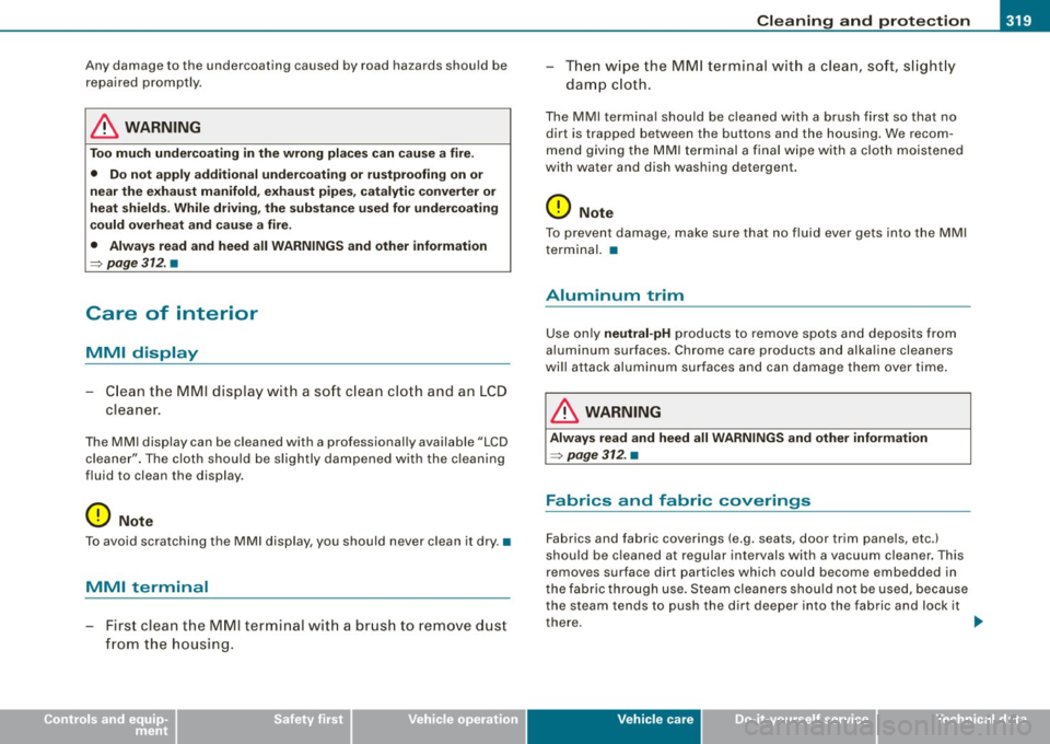 AUDI Q7 2009 Owner´s Manual _____________________________________________ C_ l_ e _a_ n_ in_ g_a _ n_d_ p_ r_ o_ t _e_ c_t _io _ n __ lftlll
•
Any damage to the undercoating caused by road hazards should be
repa i AUDI Q7 2009 Owner´s Manual _____________________________________________ C_ l_ e _a_ n_ in_ g_a _ n_d_ p_ r_ o_ t _e_ c_t _io _ n __ lftlll
•
Any damage to the undercoating caused by road hazards should be
repa i