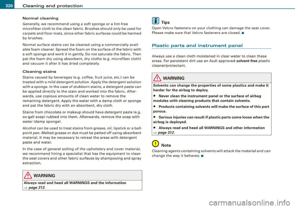 AUDI Q7 2009 Owner´s Manual ___ C_ le_ a _ n_i_n ~g _ a_ n_ d __ p_r _o _t _e _c_ t_ i_o _n ___________________________________________ _
Normal c lea ning
Genera lly, we recommend using a sof t sponge or a lint -free AUDI Q7 2009 Owner´s Manual ___ C_ le_ a _ n_i_n ~g _ a_ n_ d __ p_r _o _t _e _c_ t_ i_o _n ___________________________________________ _
Normal c lea ning
Genera lly, we recommend using a sof t sponge or a lint -free