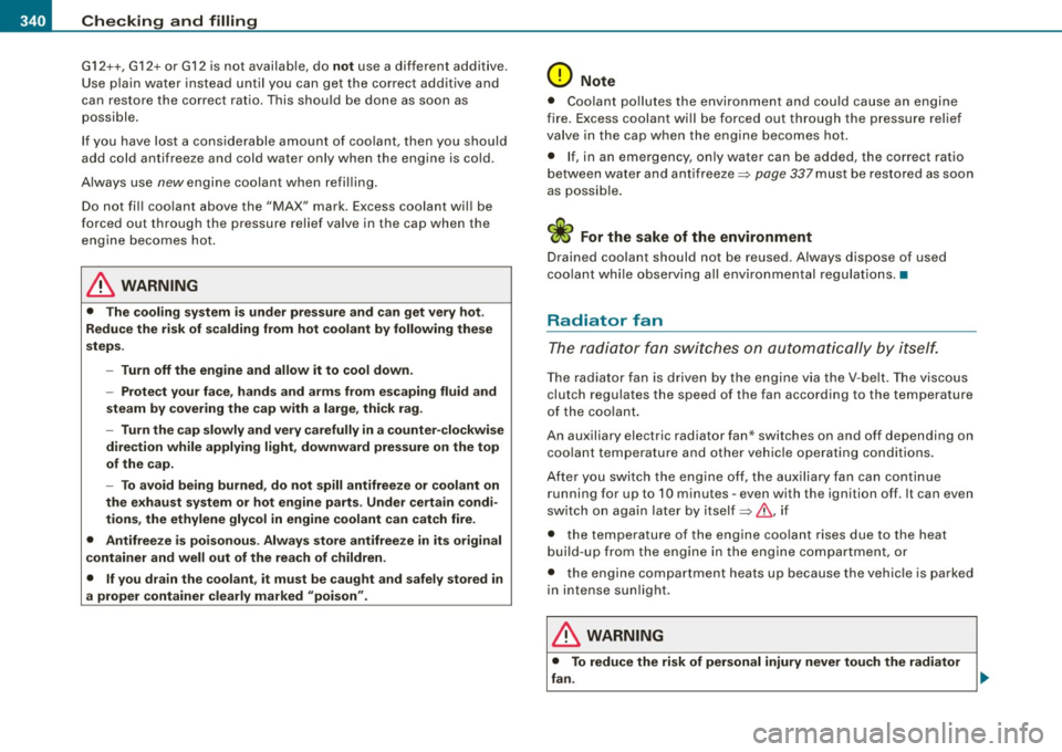 AUDI Q7 2009  Owner´s Manual -~_C_ h_e _c _ k_ i_n ...:::g::;...._ a_n_ d_ f_ i_ll _in -g:::;.._  ___________________________________________  _ 
G12+ +, G12 + or  G12 is not  available,  do not use  a different  addit ive . 
Us