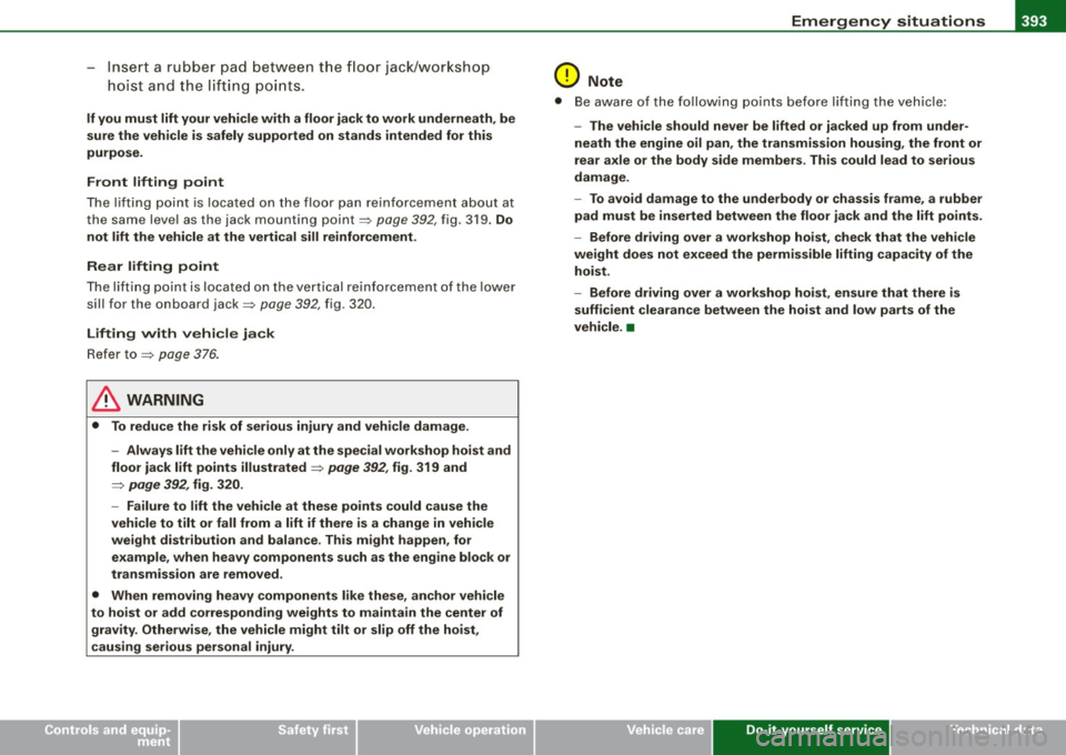 AUDI Q7 2009 Owner´s Manual ________________________________________________ E _m_ e_r.:g :;,. e_ n_c ...: y:.- s_ i_ t _u _a_ t_ i_ o _ n_ s __ lllll
•
- Inse rt a rubbe r pad betwee n th e floo r ja ck/work shop
h oi AUDI Q7 2009 Owner´s Manual ________________________________________________ E _m_ e_r.:g :;,. e_ n_c ...: y:.- s_ i_ t _u _a_ t_ i_ o _ n_ s __ lllll
•
- Inse rt a rubbe r pad betwee n th e floo r ja ck/work shop
h oi