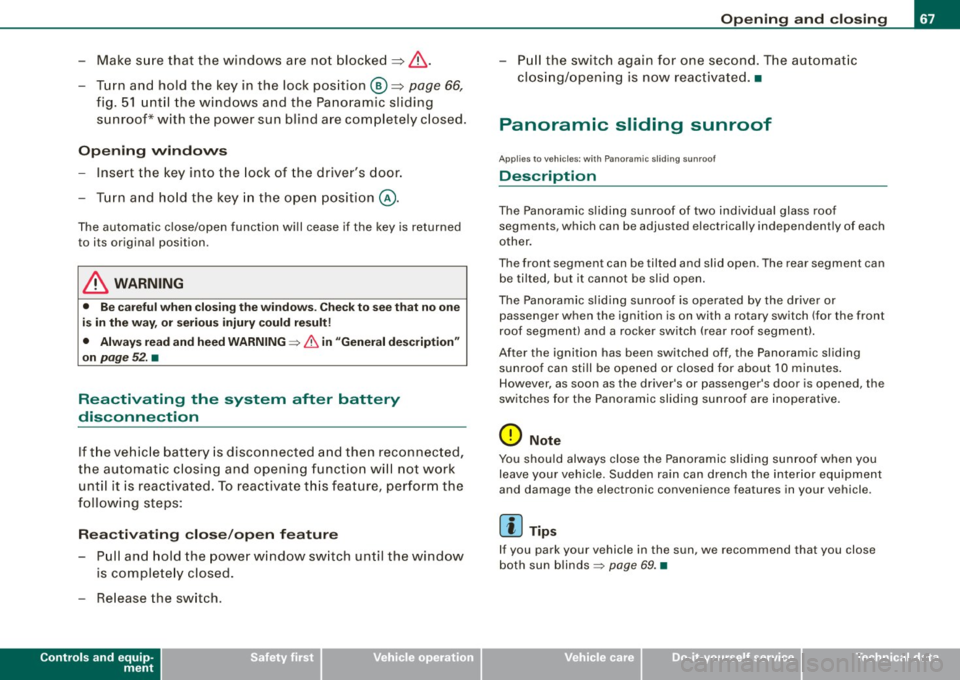 AUDI Q7 2009 Owner´s Manual -Make s ure that the w indows a re no t blocked ~,& .
- Tu rn and hold the key in the lock position ®~
page 66,
fig. 51 until the windows and the Panoramic sliding
sunroof* AUDI Q7 2009 Owner´s Manual -Make s ure that the w indows a re no t blocked ~,& .
- Tu rn and hold the key in the lock position ®~
page 66,
fig. 51 until the windows and the Panoramic sliding
sunroof*