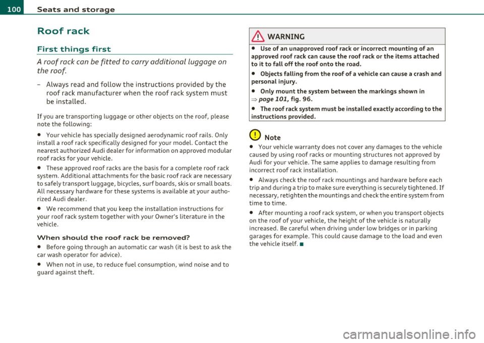 AUDI Q7 2010 Owner´s Manual llffl!I.___S_ e_a _t_ s_ a_ n_ d_ s_t _o _r_ a...: g,,._ e ______________________________________________ _
Roof rack
First things first
A roof rack can be fitted to carry additional lu AUDI Q7 2010 Owner´s Manual llffl!I.___S_ e_a _t_ s_ a_ n_ d_ s_t _o _r_ a...: g,,._ e ______________________________________________ _
Roof rack
First things first
A roof rack can be fitted to carry additional lu