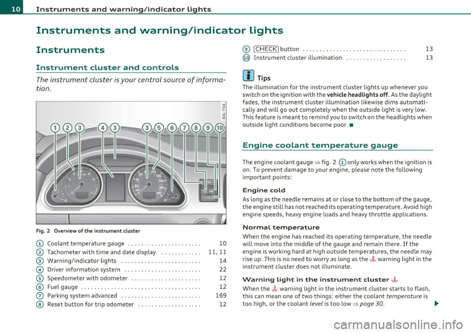 AUDI Q7 2010  Owner´s Manual Instruments  and  warning /indicator  lights 
Instruments  and  warning/indicator  lights 
Instruments 
Instrument  cluster  and  controls 
The instrument  cluster  is your  central  source  of  infor