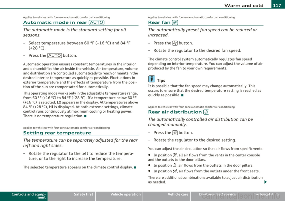 AUDI Q7 2010 Owner´s Manual _______________________________________________ w __ a _r _m _ a_ n_d _ c_o _ l_ d __ fflII
Applies to vehicles : with four-zone automatic comfort ai r cond ition ing
Automatic mode in rea AUDI Q7 2010 Owner´s Manual _______________________________________________ w __ a _r _m _ a_ n_d _ c_o _ l_ d __ fflII
Applies to vehicles : with four-zone automatic comfort ai r cond ition ing
Automatic mode in rea
