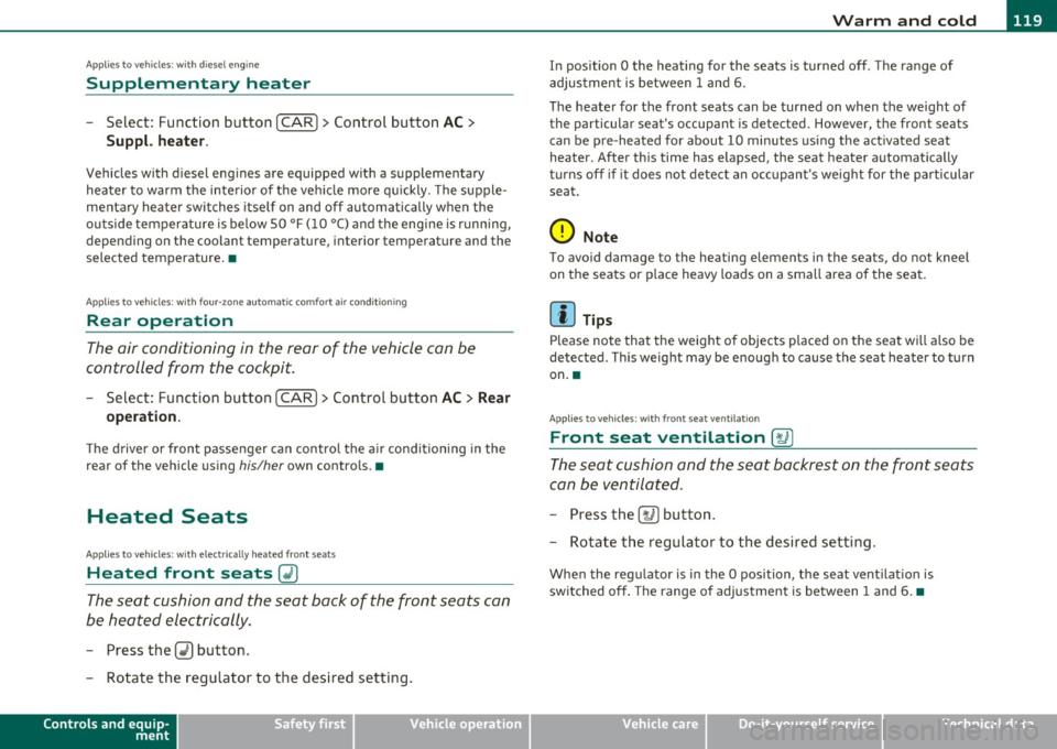AUDI Q7 2010  Owner´s Manual _______________________________________________ w __ a _r _m _ a_ n_d _ c_o _ l_ d  __  _ 
App lies  to  veh icles : with  di esel  e ngine 
Supplementary  heater 
- Select:  Function  button !CAR]> C