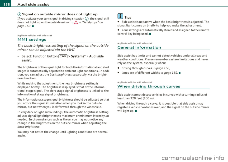 AUDI Q7 2010  Owner´s Manual 1111....__A_ u_ d_i_ s_ id_ e_ a_s _s_ i_ s _t _________________________________________________  _ 
@ Signal on outside  mirror  does  not  light  up 
If you  activate  your  turn  signa l in  drivin