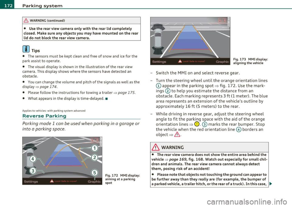 AUDI Q7 2010 Owner´s Manual Ill Parking system
"---~--------------
& WARNING (continued)
• Use the rear view camera only with the rear lid completely
closed. Make sure any objects you may have mounted on the re AUDI Q7 2010 Owner´s Manual Ill Parking system
"---~--------------
& WARNING (continued)
• Use the rear view camera only with the rear lid completely
closed. Make sure any objects you may have mounted on the re
