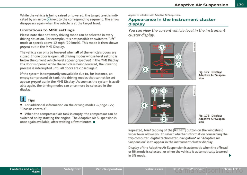 AUDI Q7 2010  Owner´s Manual ____________________________________________ A_ d_a .....  p,__ t_iv _ e_ A_ i_r _ S_ u_s__, p_ e_n _ s_ i_ o _ n _ __.fflI 
While  the  vehicle  is being  raised  or  lowered,  the  target  level is