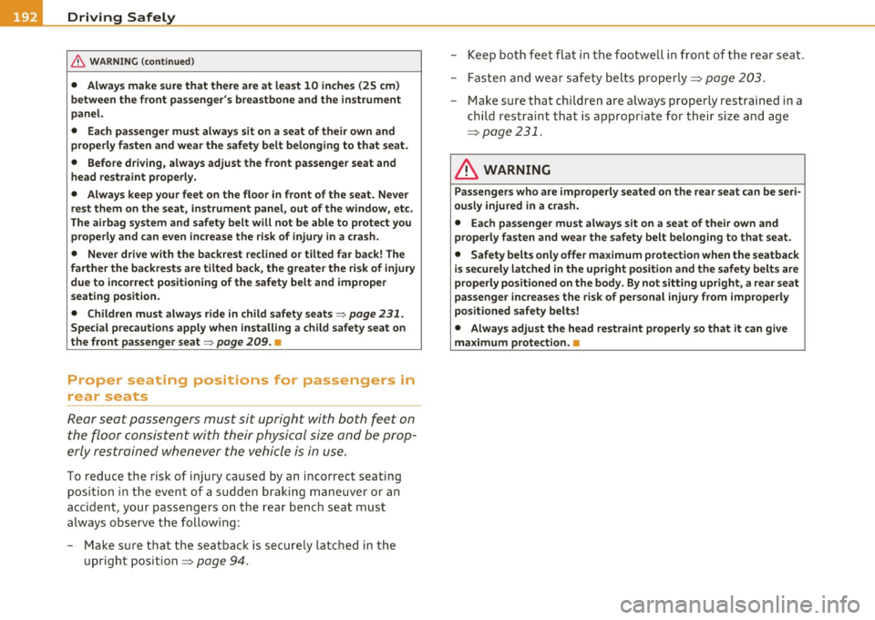 AUDI Q7 2010 Owner´s Manual • ....__D_ r_iv _i_ n_, g=-- S_ a _ f_e _,Ly _ ______________________________________________ _
& WARNING (continued)
• Always make sure that there are at least 10 inches (25 cm)
be AUDI Q7 2010 Owner´s Manual • ....__D_ r_iv _i_ n_, g=-- S_ a _ f_e _,Ly _ ______________________________________________ _
& WARNING (continued)
• Always make sure that there are at least 10 inches (25 cm)
be