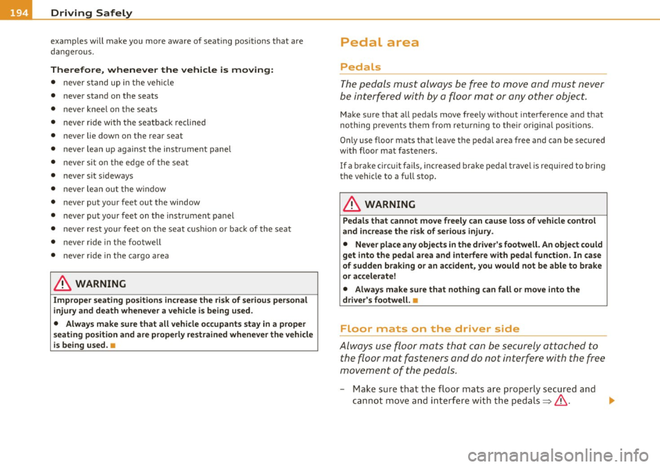 AUDI Q7 2010 Owner´s Manual •L-----=D=-:.. r.:....iv .:....i:..:. n.:..: g~ S=- a =--:.. f-=e ~Ly ,!_ ______________________________________________ _
examples will make you more aware of seating positions that ar AUDI Q7 2010 Owner´s Manual •L-----=D=-:.. r.:....iv .:....i:..:. n.:..: g~ S=- a =--:.. f-=e ~Ly ,!_ ______________________________________________ _
examples will make you more aware of seating positions that ar