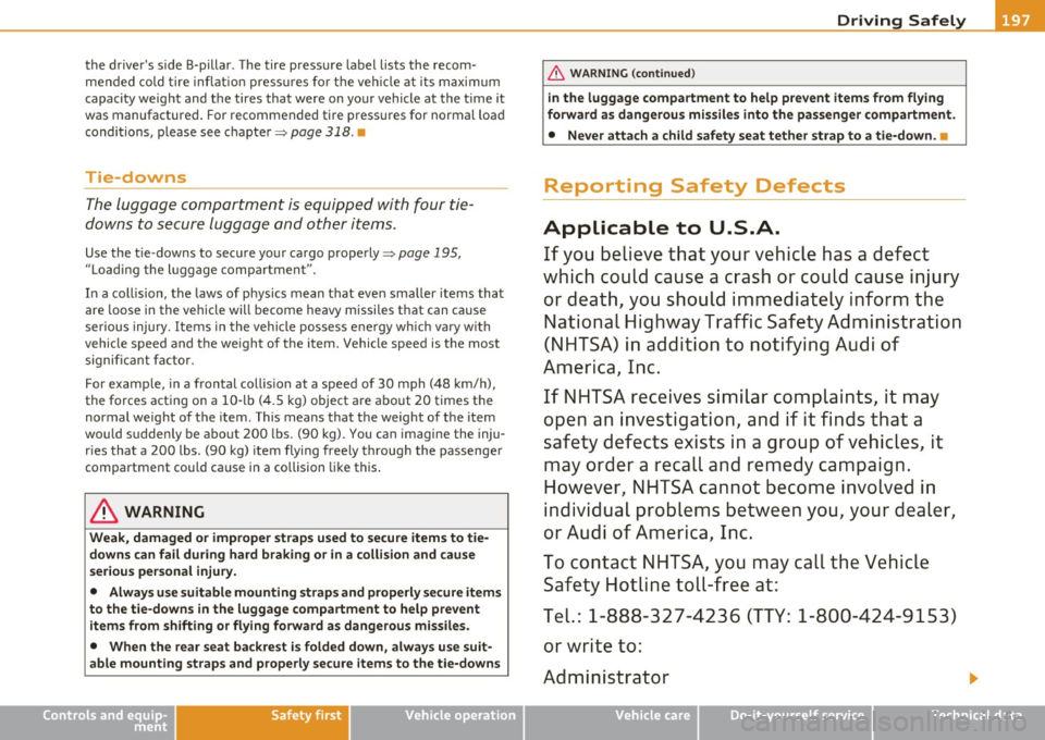 AUDI Q7 2010 Owner´s Manual ______________________________________________ D_ ri _v _ i_n _,,g ,c.._ S_a_ f_ e_ l..:: y __ l!II
the drivers s ide B-pillar. The tire pressure label lists the recom
mended co ld t AUDI Q7 2010 Owner´s Manual ______________________________________________ D_ ri _v _ i_n _,,g ,c.._ S_a_ f_ e_ l..:: y __ l!II
the drivers s ide B-pillar. The tire pressure label lists the recom
mended co ld t
