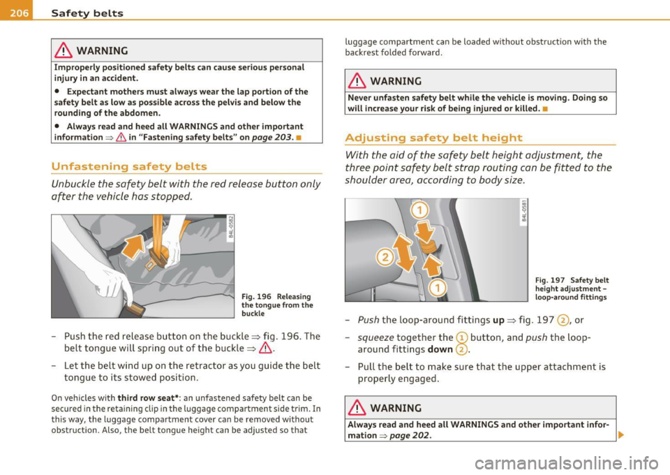 AUDI Q7 2010 Owner´s Manual •--=S..:a :..:f..:e :..:t:= Y :....:: b:....:e:..: l:..: t :..::s _____________________________________________ _
& WARNING
Improperly positioned safety belts can cause serious personal
inj AUDI Q7 2010 Owner´s Manual •--=S..:a :..:f..:e :..:t:= Y :....:: b:....:e:..: l:..: t :..::s _____________________________________________ _
& WARNING
Improperly positioned safety belts can cause serious personal
inj