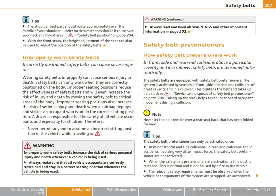 AUDI Q7 2010 Owner´s Manual _____________________________________________ S_a _f _e _t _y _b_ e_lt _ s __ lJII
[I) Tip s
• T he shoulder belt part shou ld route approximate ly over the
middle of your shoulder -un AUDI Q7 2010 Owner´s Manual _____________________________________________ S_a _f _e _t _y _b_ e_lt _ s __ lJII
[I) Tip s
• T he shoulder belt part shou ld route approximate ly over the
middle of your shoulder -un