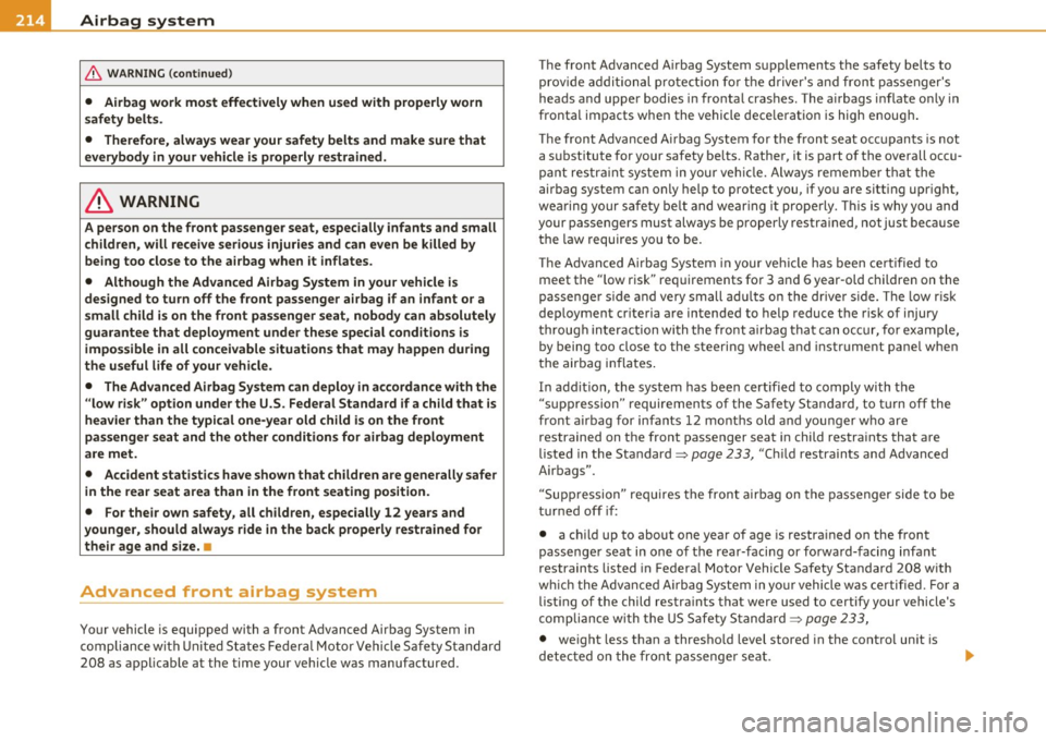 AUDI Q7 2010 Owner´s Manual ........ _A_ ir_ b_ a-=g :..- s.:o.y _s _t _e_ m _______________________________________________ _
& WARNING (conti nued)
• Airbag work mo st effectivel y when us ed with p roperly worn
s AUDI Q7 2010 Owner´s Manual ........ _A_ ir_ b_ a-=g :..- s.:o.y _s _t _e_ m _______________________________________________ _
& WARNING (conti nued)
• Airbag work mo st effectivel y when us ed with p roperly worn
s
