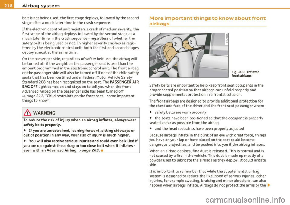 AUDI Q7 2010 Owner´s Manual ___ A_ i_ r_b _ a_ g=- s_, y"-- s_t _e _m ______________________________________________ _
belt is not being used, t he first stage dep loys, followed by the second
stage a fter a mu ch AUDI Q7 2010 Owner´s Manual ___ A_ i_ r_b _ a_ g=- s_, y"-- s_t _e _m ______________________________________________ _
belt is not being used, t he first stage dep loys, followed by the second
stage a fter a mu ch
