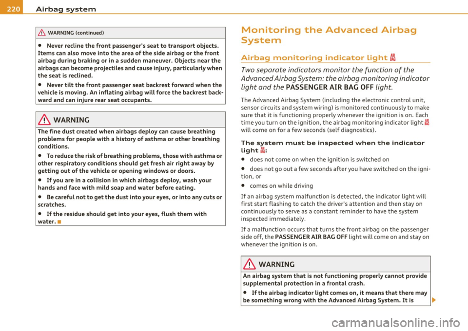 AUDI Q7 2010 Owner´s Manual ........ _A_ i_rb _ a_,g,:;._ s_, y- s_ t_e _m ________________________________________________ _
& WARNING (conti nued)
• Never recline the front passengers seat to transport object AUDI Q7 2010 Owner´s Manual ........ _A_ i_rb _ a_,g,:;._ s_, y- s_ t_e _m ________________________________________________ _
& WARNING (conti nued)
• Never recline the front passengers seat to transport object