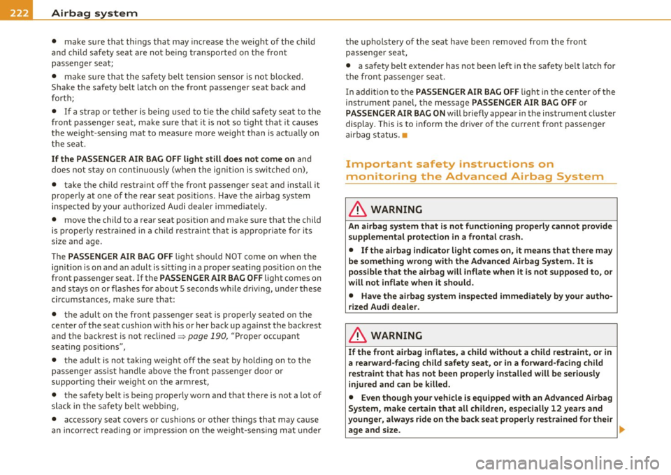 AUDI Q7 2010 Owner´s Manual -L___:_A~ i r....: b~ a ::::: gL:: s~y -=s ::..:t :.:e :..: m..:..:.. ______________________________________________ _
• make sure that thi ngs that may increase the weig ht o f the ch AUDI Q7 2010 Owner´s Manual -L___:_A~ i r....: b~ a ::::: gL:: s~y -=s ::..:t :.:e :..: m..:..:.. ______________________________________________ _
• make sure that thi ngs that may increase the weig ht o f the ch