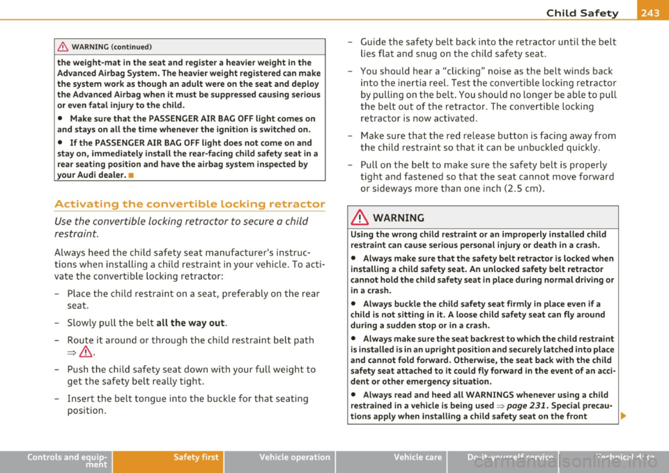 AUDI Q7 2010 Owner´s Manual _____________________________________________ C _h_i_ld _ S_ a_ f_ e_ t ... Y--- __
& WARNING (continued)
the weight-mat in the seat and register a heavier weight in the
Advanced Airbag S AUDI Q7 2010 Owner´s Manual _____________________________________________ C _h_i_ld _ S_ a_ f_ e_ t ... Y--- __
& WARNING (continued)
the weight-mat in the seat and register a heavier weight in the
Advanced Airbag S