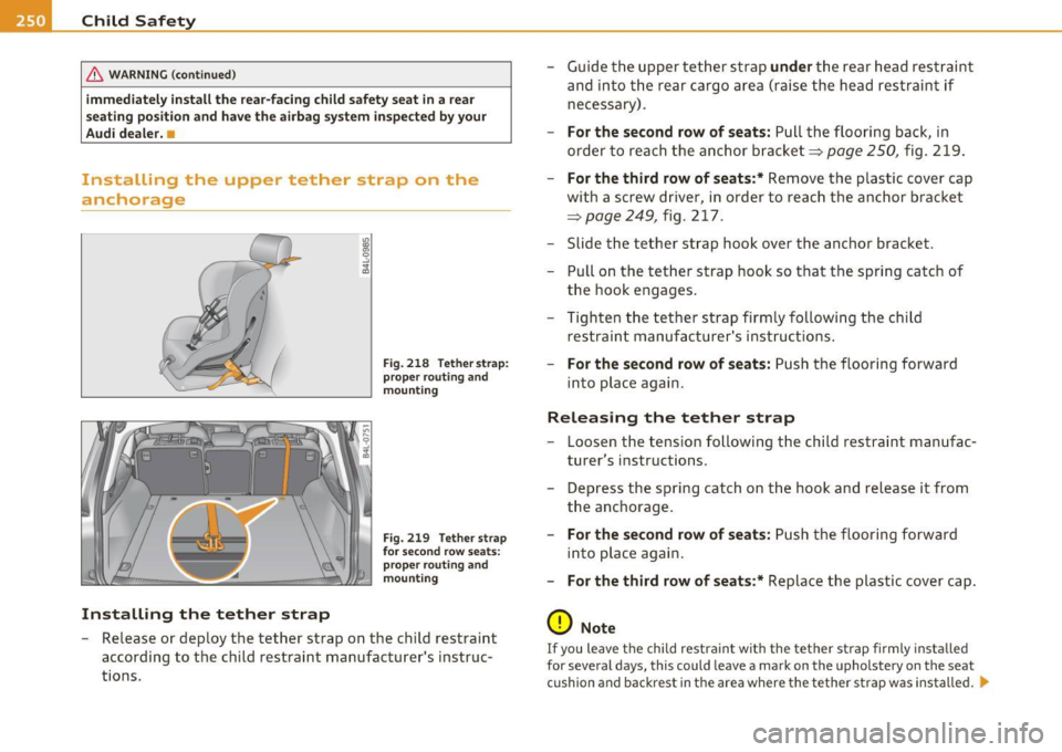 AUDI Q7 2010  Owner´s Manual ...,. Child  Safety PflI ____  _,.__ __________________________  _ 
& WARN ING  (con tin ue d) 
immediate ly install the  re a r-facing  child  safe ty  se at  in a  rear 
se ating  p osition  and  h