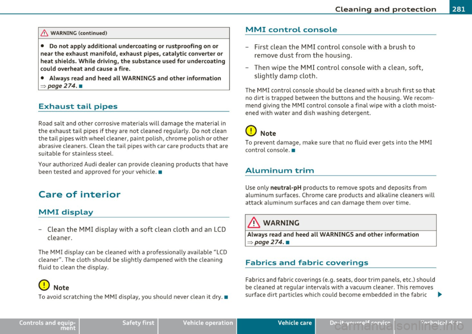 AUDI Q7 2010 Owner´s Manual ____________________________________________ C_l_e _a_ n_ i n--= g=--- a_n_ d---- p,__ r_o _t_ e_ c_ t_ i _o_ n __ _
& WARNING (co ntinued )
• Do not apply additional underco ating or rustp AUDI Q7 2010 Owner´s Manual ____________________________________________ C_l_e _a_ n_ i n--= g=--- a_n_ d---- p,__ r_o _t_ e_ c_ t_ i _o_ n __ _
& WARNING (co ntinued )
• Do not apply additional underco ating or rustp
