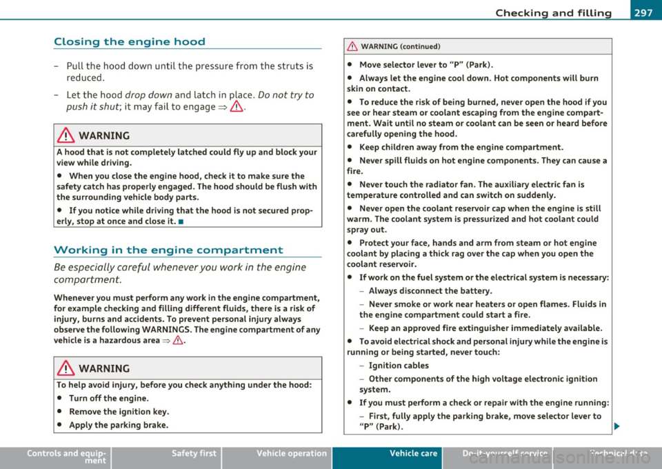 AUDI Q7 2010 Owner´s Manual ___________________________________________ C..:...._ h:....:e :....:c:..:. k.::..: i..:.. n .:..:g:!:....:: a....:. n..:.. d~ f:....:. i.:..ll :.:.i:....:n :.:g !....- _1!11
Closing the engine h AUDI Q7 2010 Owner´s Manual ___________________________________________ C..:...._ h:....:e :....:c:..:. k.::..: i..:.. n .:..:g:!:....:: a....:. n..:.. d~ f:....:. i.:..ll :.:.i:....:n :.:g !....- _1!11
Closing the engine h