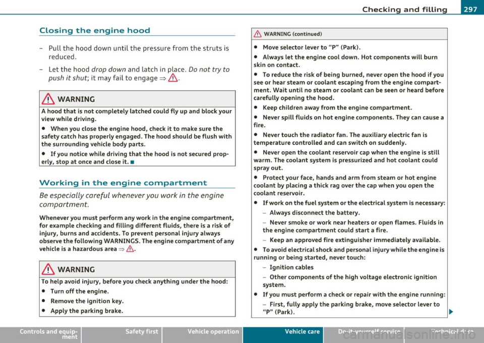 AUDI Q7 2010  Owner´s Manual ___________________________________________ C..:...._ h:....:e :....:c:..:. k.::..: i..:.. n .:..:g:!:....:: a....:. n..:.. d~ f:....:. i.:..ll :.:.i:....:n :.:g !....- _1!11 
Closing  the  engine  h