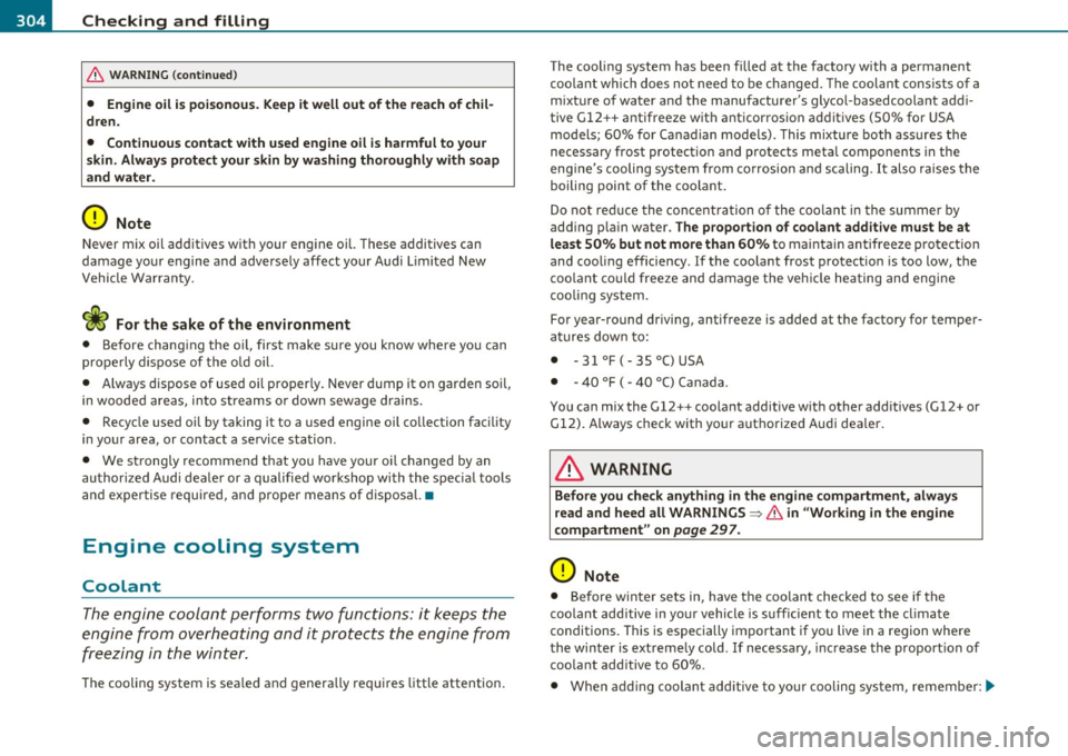 AUDI Q7 2010 Owner´s Manual lffll __ C_ h_ e_c _k _i _ n _g ~ a_n _d_ f_il _l_in _ g _________________________________________ _
& WARNING (conti nu ed )
• Engine oil is poisonous . Keep it well out of the reach of ch AUDI Q7 2010 Owner´s Manual lffll __ C_ h_ e_c _k _i _ n _g ~ a_n _d_ f_il _l_in _ g _________________________________________ _
& WARNING (conti nu ed )
• Engine oil is poisonous . Keep it well out of the reach of ch