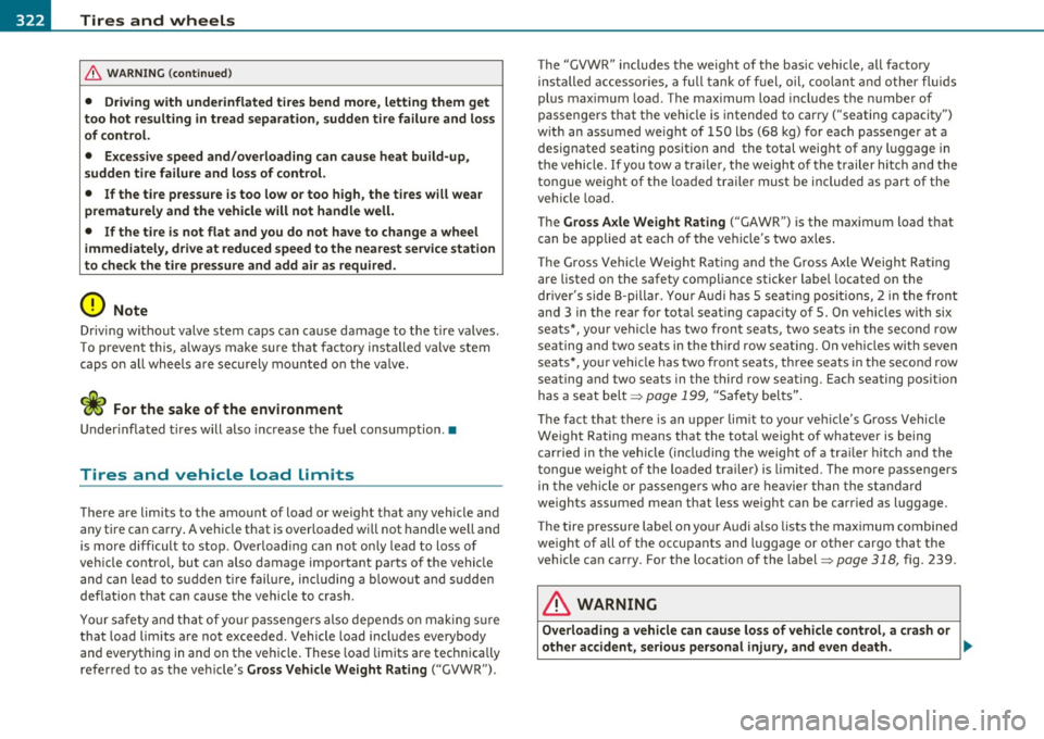 AUDI Q7 2010 Owner´s Manual -Tires and wheels Pffl,.____ ______________ _
& WARNING (conti nu ed )
• Driv ing with underinflated tire s bend more , letting them get
too hot re sulting in tread separation , su AUDI Q7 2010 Owner´s Manual -Tires and wheels Pffl,.____ ______________ _
& WARNING (conti nu ed )
• Driv ing with underinflated tire s bend more , letting them get
too hot re sulting in tread separation , su
