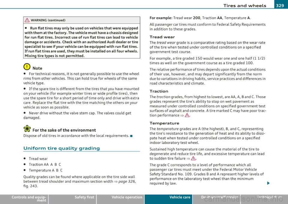 AUDI Q7 2010 Owner´s Manual ________________________________________________ T_i_re _ s_ a _ n_d_ w_ h_ e_ e_l_s __ _
& WARNING (co ntinued )
• Run flat t ires may onl y be u sed on vehicles that were equipped
wit AUDI Q7 2010 Owner´s Manual ________________________________________________ T_i_re _ s_ a _ n_d_ w_ h_ e_ e_l_s __ _
& WARNING (co ntinued )
• Run flat t ires may onl y be u sed on vehicles that were equipped
wit