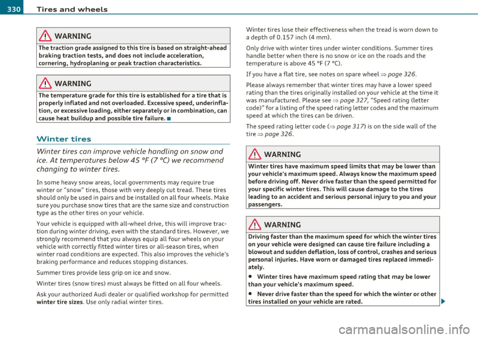 AUDI Q7 2010 Owner´s Manual ___ T_ ir_e_ s _ a_ n _ d_ w_ h_e_ e_ ls _______________________________________________ _
in. WARNING
The traction grade assigned to this tire is based on straight-ahead
braking traction t AUDI Q7 2010 Owner´s Manual ___ T_ ir_e_ s _ a_ n _ d_ w_ h_e_ e_ ls _______________________________________________ _
in. WARNING
The traction grade assigned to this tire is based on straight-ahead
braking traction t
