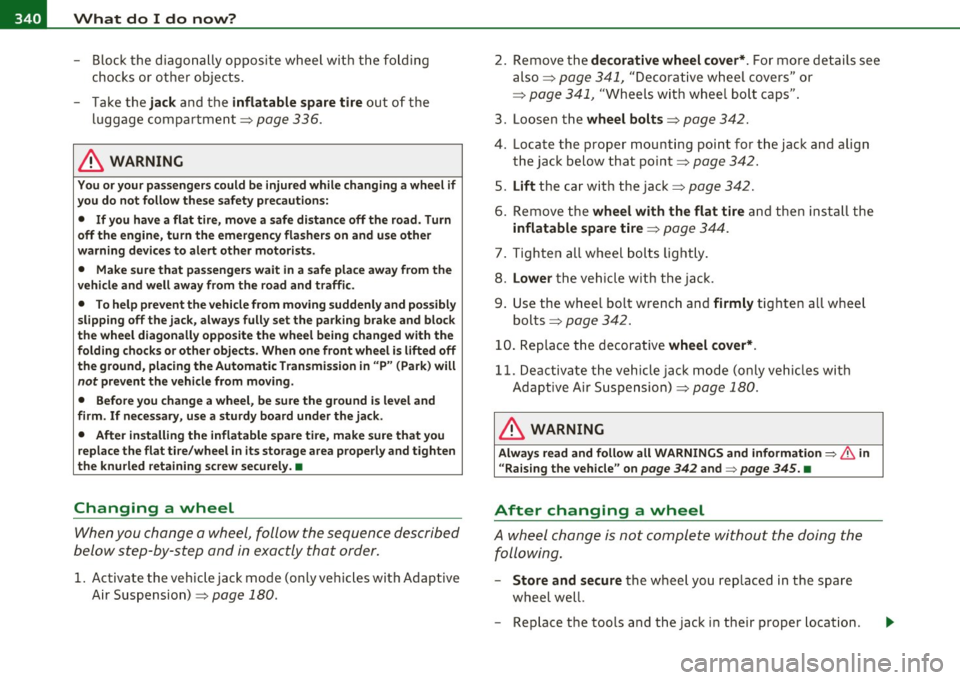 AUDI Q7 2010 Owner´s Manual 111.___W_ h_ a_t _ d_ o_ I_d_ o_ n_o _w_ ? ____________________________________________ _
-Block the diagonally opposite wheel with the folding
chocks or other objects.
- Take the
jack an AUDI Q7 2010 Owner´s Manual 111.___W_ h_ a_t _ d_ o_ I_d_ o_ n_o _w_ ? ____________________________________________ _
-Block the diagonally opposite wheel with the folding
chocks or other objects.
- Take the
jack an