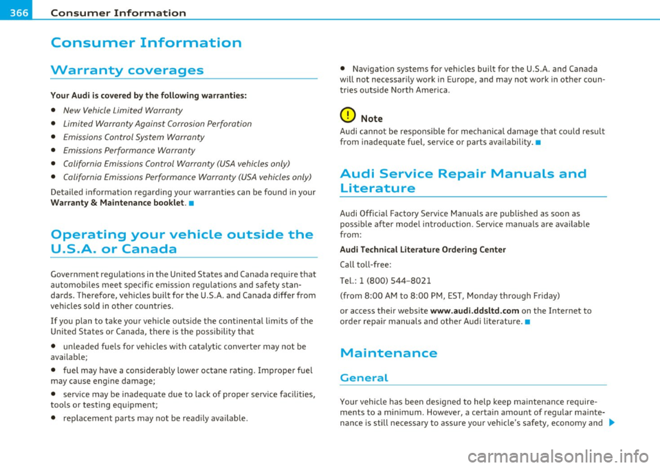 AUDI Q7 2010 Owner´s Manual ___ C_ o_n_ s _ u_m_ e_ r_ I_ n_ f_o _r_ m_ a_ t_io _ n _____________________________________________ _
Consumer Information
Warranty coverages
Your Audi is cov ered by the following warrantie AUDI Q7 2010 Owner´s Manual ___ C_ o_n_ s _ u_m_ e_ r_ I_ n_ f_o _r_ m_ a_ t_io _ n _____________________________________________ _
Consumer Information
Warranty coverages
Your Audi is cov ered by the following warrantie