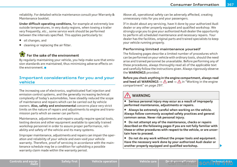 AUDI Q7 2010  Owner´s Manual _____________________________________________ C_o_ n_s _u_ m __  e_r _ I_ n_ f_o _r_ m_ a_ t_ i _o_ n  __  __ 
reliab ility.  For deta iled  vehicle  maintenance  cons ult your  Warra nty & 
Main tena