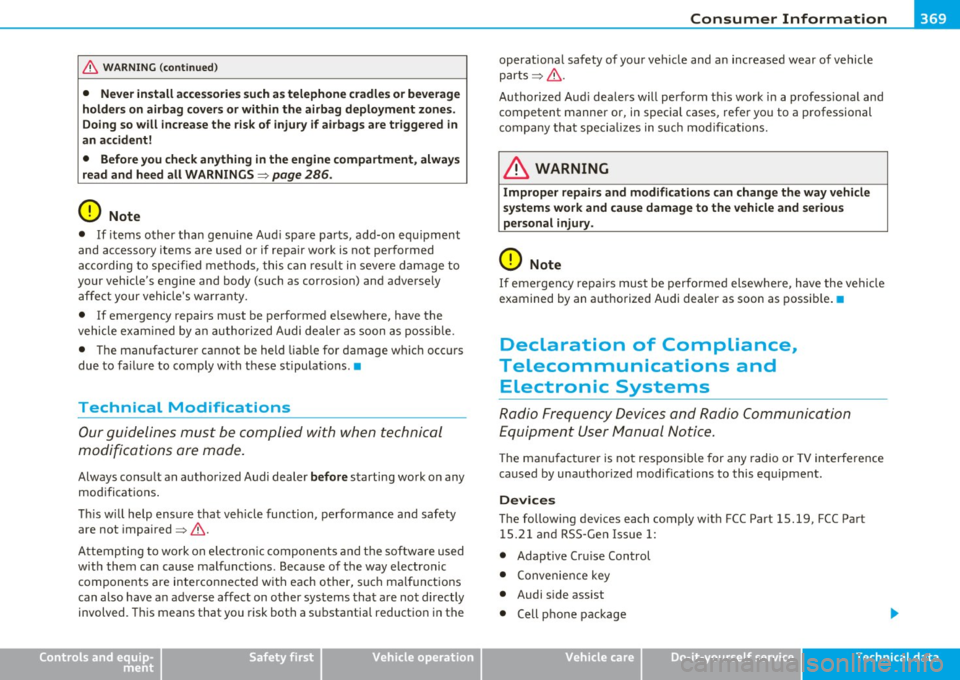 AUDI Q7 2010  Owner´s Manual _____________________________________________ C_o_ n_s _u_ m __  e_r _ I_ n_ f_o _r_ m_ a_ t_ i _o_ n  __  _ 
& WARNING  (co ntinued ) 
• Never install  acces sorie s such a s telephone  cradle s or