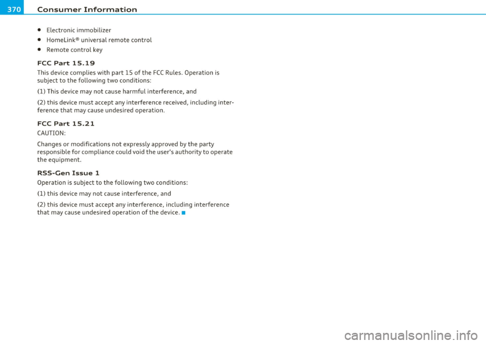 AUDI Q7 2010 Owner´s Manual ___ C_ o_n_ s _ u_m_ e_ r_ I_ n_ f_o _r_ m_ a_ t_io _ n _____________________________________________ _
• Electronic immobilizer
• Homelink® un iversal remote control
• Remote contro AUDI Q7 2010 Owner´s Manual ___ C_ o_n_ s _ u_m_ e_ r_ I_ n_ f_o _r_ m_ a_ t_io _ n _____________________________________________ _
• Electronic immobilizer
• Homelink® un iversal remote control
• Remote contro