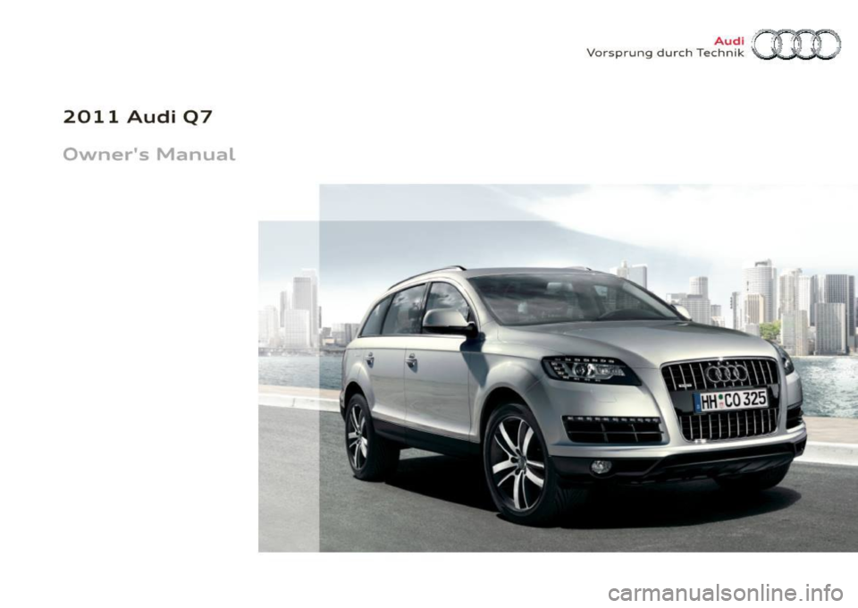 AUDI Q7 2011  Owner´s Manual 2011  Audi  Q7 
Owners  Manual 
Vo rsprung  durch  Tee~~?~ ~:Im  