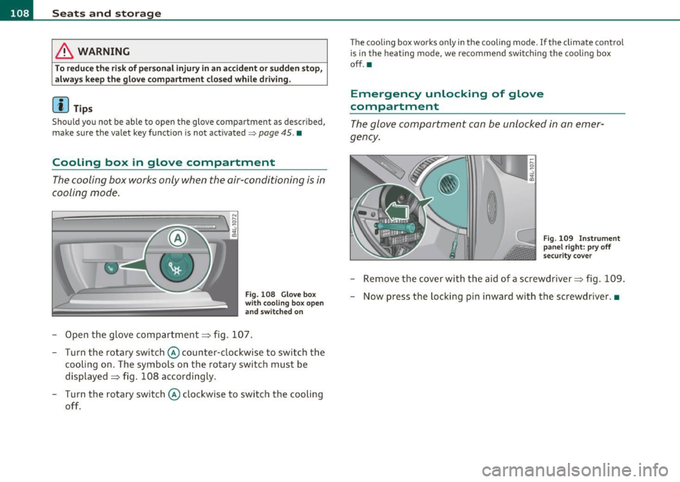 AUDI Q7 2011  Owner´s Manual ffl..__S_e _ a_t _s _ a_n_ d_ s_t _o _r _a _,g:.- e ______________________________________________  _ 
& WARNING 
To reduce the  risk of  personal injury in an  accident  or  sudden stop, 
always  kee