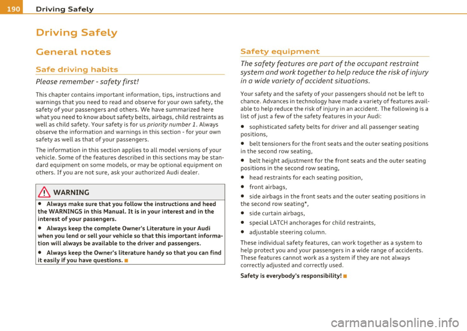 AUDI Q7 2011 Owner´s Manual ........ _D_ r_iv _i_ n .... g=-- S_ a_f _e _Ly :,.._ ______________________________________________ _
Driving Safely
General notes
Safe driving habits
Please remember -safety first!
Th is AUDI Q7 2011 Owner´s Manual ........ _D_ r_iv _i_ n .... g=-- S_ a_f _e _Ly :,.._ ______________________________________________ _
Driving Safely
General notes
Safe driving habits
Please remember -safety first!
Th is