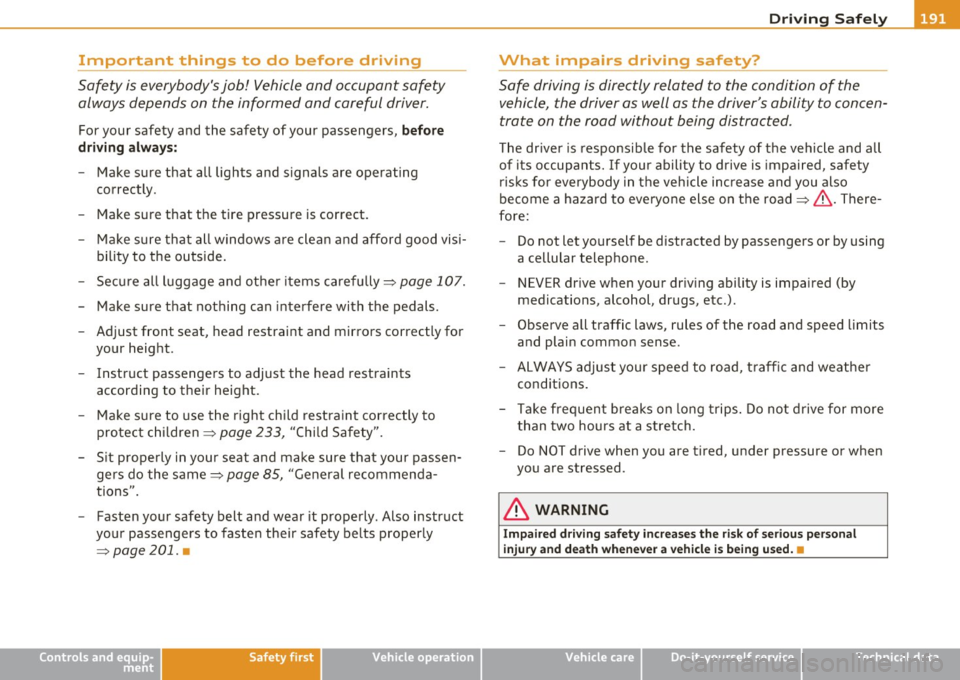 AUDI Q7 2011 Owner´s Manual ________________________________________________ D_ r_ i_ v _i_n ""g "-- S_a_ f_ e_ l _,,y-- __
Important things to do before driving
Safety is everybodys job! Vehicle and occupant saf AUDI Q7 2011 Owner´s Manual ________________________________________________ D_ r_ i_ v _i_n ""g "-- S_a_ f_ e_ l _,,y-- __
Important things to do before driving
Safety is everybodys job! Vehicle and occupant saf