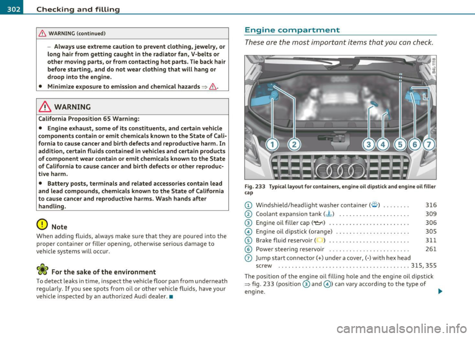 AUDI Q7 2011 Owner´s Manual ., __ C_h_ e_c _k _i_n -=g :a,__ a_n_ d_ f_ i_ l _li _n _,g;._ __________________________________________ _
& WARNING (continued)
-Always use extreme caution to prevent clothing, jewelry, o AUDI Q7 2011 Owner´s Manual ., __ C_h_ e_c _k _i_n -=g :a,__ a_n_ d_ f_ i_ l _li _n _,g;._ __________________________________________ _
& WARNING (continued)
-Always use extreme caution to prevent clothing, jewelry, o