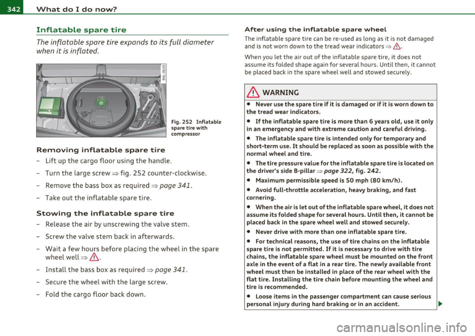 AUDI Q7 2011 Owner´s Manual lffll.,___W_ h_ a_t _ d_ o_ I_d_ o_ n_o _w_ ? ___________________________________________ _
Inflatable spare tire
The inflatable spare tire expands to its full diameter
when it is infl at AUDI Q7 2011 Owner´s Manual lffll.,___W_ h_ a_t _ d_ o_ I_d_ o_ n_o _w_ ? ___________________________________________ _
Inflatable spare tire
The inflatable spare tire expands to its full diameter
when it is infl at