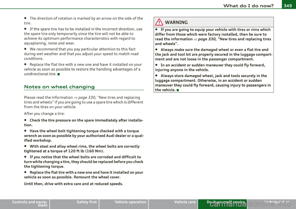 AUDI Q7 2011  Owner´s Manual ___________________________________________ W_ h_ a_t _d_ o_ I_ d_o_ n_ o_ w_ ? __  _ 
• The direct ion  of rotation  is marked  by an arrow  on the  side of  the 
ti re. 
•  If  the  spare  tire 