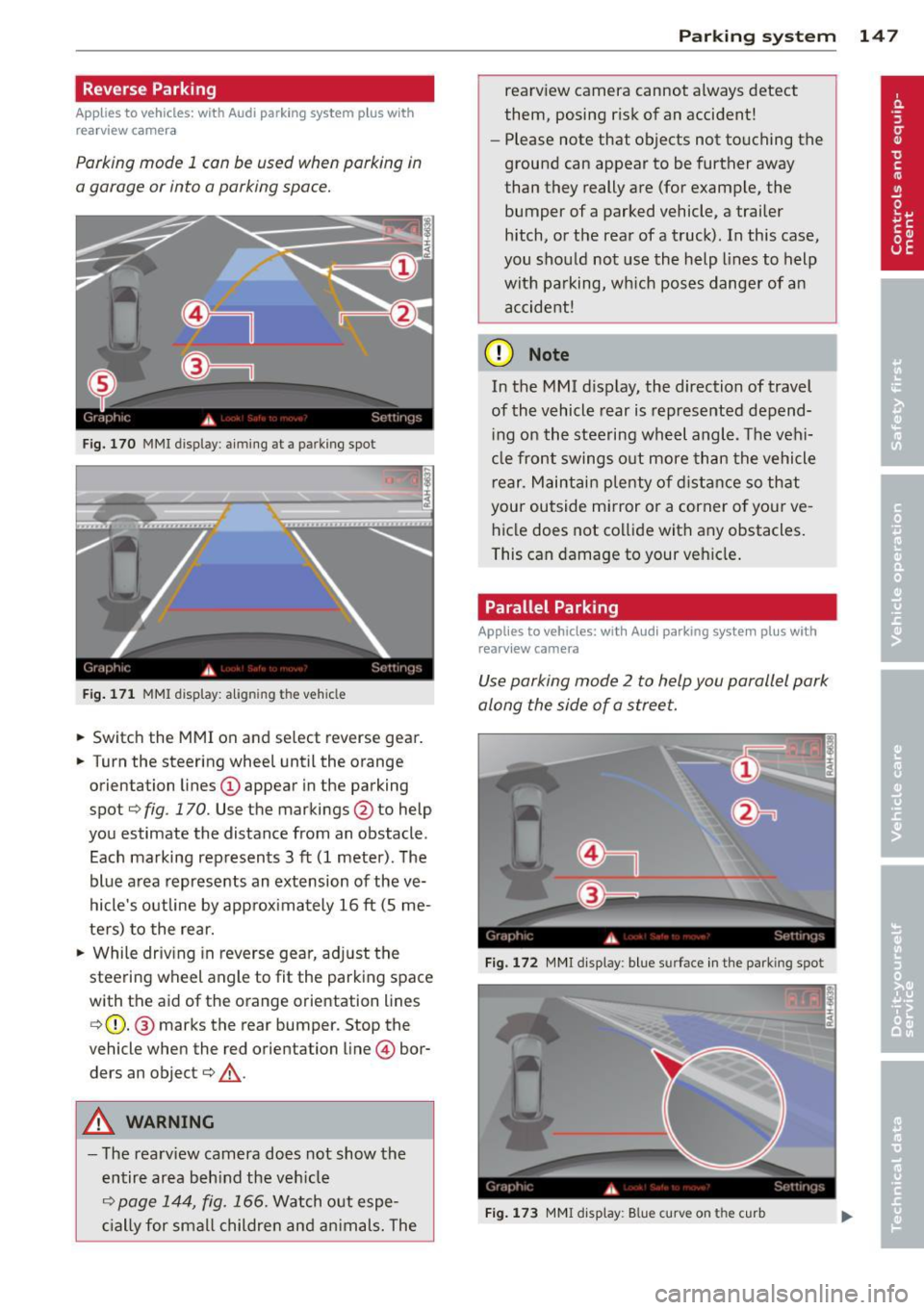 AUDI Q7 2012  Owner´s Manual Reverse Parking 
Applies  to  vehicles: with  Audi  parking  system  plus w ith 
rea rview  camera 
Parking mode  1 can be  used  when  parking  in 
a garage  or  into a parking  space. 
Fig. 170  MMI