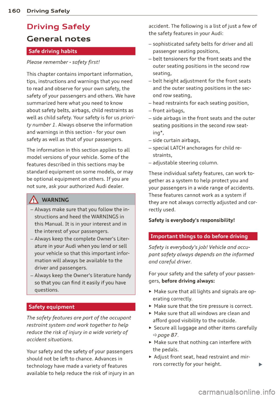 AUDI Q7 2012  Owner´s Manual 160  Driving  Safel y 
Driving  Safely 
General  notes 
Safe  driving  habits 
Please  remember  -safety  first! 
This chapter  contains  important  information, 
tips,  instructions  and warnings  th