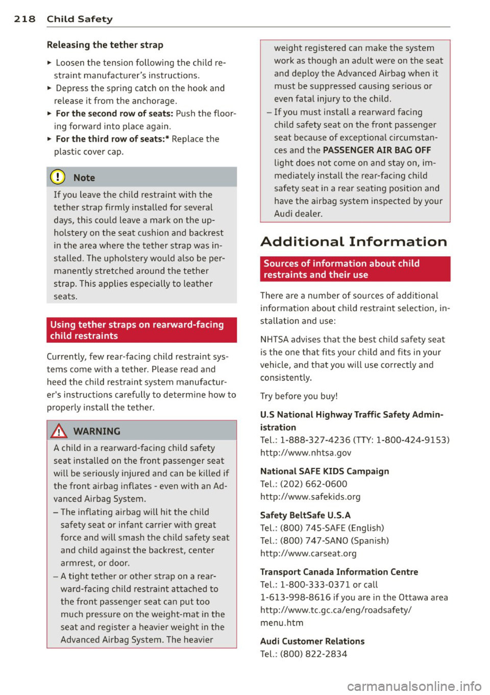 AUDI Q7 2012  Owner´s Manual 218  Child Safety 
Releasing  the  tether  strap 
.. Loosen  the  tension  following  the child  re­
straint  manufacturers  instructions. 
..  Depress  the  spring  catch  on  the  hook and 
releas