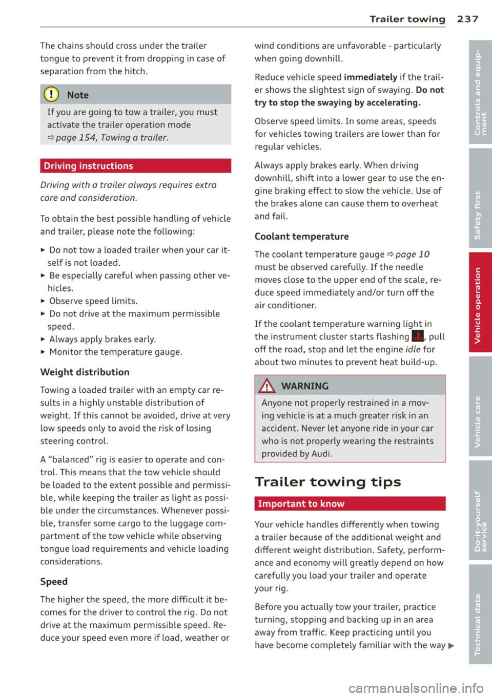 AUDI Q7 2012 Owner´s Manual The chains should cross under the trai ler
tongue to prevent it from dropping in case of
separation from the hitch.
([) Note
If you are going to tow a trai le r, you must
ac AUDI Q7 2012 Owner´s Manual The chains should cross under the trai ler
tongue to prevent it from dropping in case of
separation from the hitch.
([) Note
If you are going to tow a trai le r, you must
ac