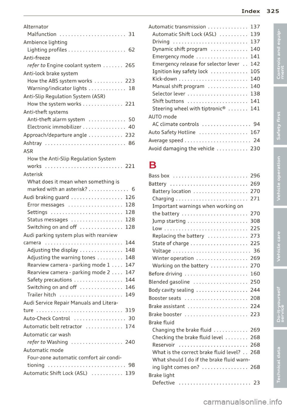AUDI Q7 2012  Owner´s Manual Alternator Malfunction  .  . . . .  . . . . .  . . .  . .  . .  . .  . . . .  31 
Ambience  lighting  Lighting  p rofiles  .......... .. .. .. ....  62 
Anti-freeze 
refer  to Engine coolant  system  