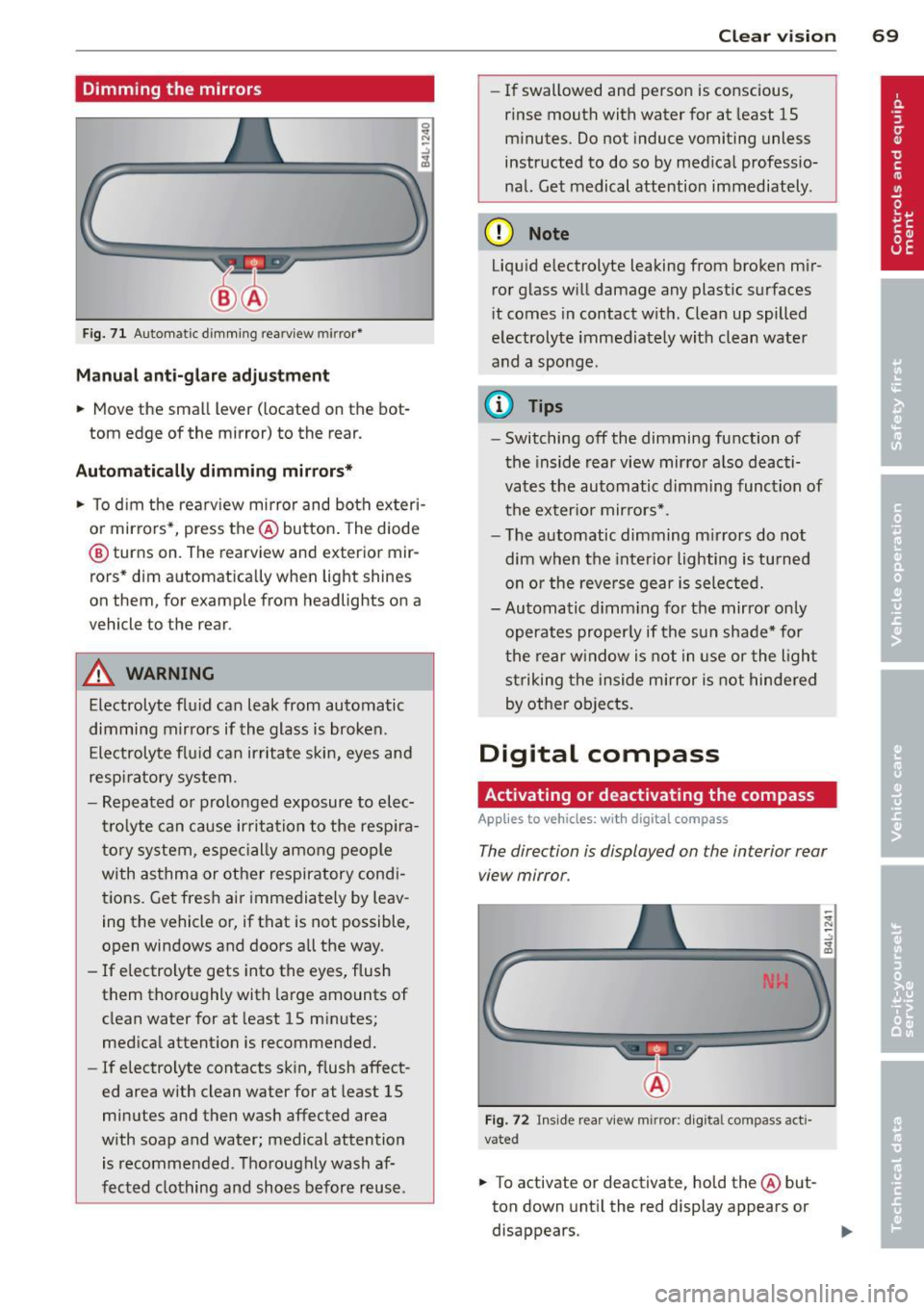 AUDI Q7 2012  Owner´s Manual Dimming  the  mirrors 
Fig. 71  Automatic  d imm ing  rearv iew  mir ror* 
Manu al ant i-glar e adjustment 
..  Move  the  small  lever (located  on the  bot­
tom  edge  of the  mirror)  to  the  rea